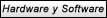 Hardware y Software